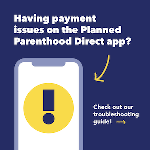 Birth Control Payment Troubleshooting Guide for Planned Parenthood Direct App