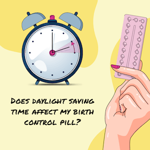 Daylight Saving Time And Birth Control Pills Planned Parenthood Direct